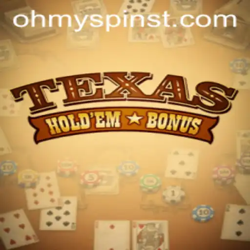 Mastering Texas Holdem Bonus: A Comprehensive Guide by OhMySpins